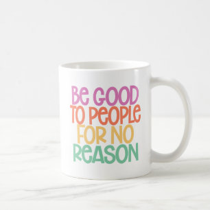 Caneca De Café Seja bom para Pessoas sem motivo.