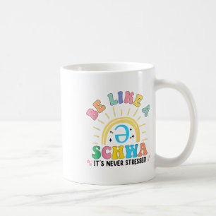 Caneca De Café Seja Como Um Schwa, Nunca Estressou Dislexia, Teac