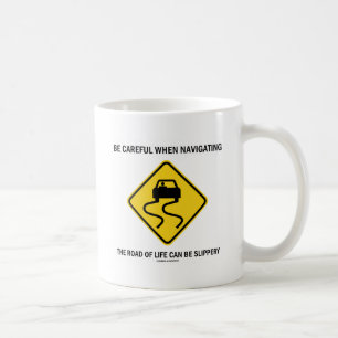 Caneca De Café Seja cuidadoso ao navegar a estrada da vida