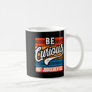 Caneca De Café Seja Curioso, não seja uma Inspiração de Motivação