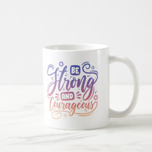 Caneca De Café Seja Forte E Corajosa