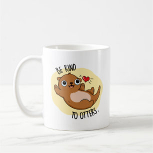 Caneca De Café Seja gentil Com A Otters Engraçada.
