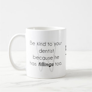 Caneca De Café Seja gentil com o seu dentista!