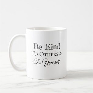 Caneca De Café Seja gentil com os outros e consigo mesmo