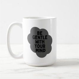 Caneca De Café "Seja gentil com sua mente" Design