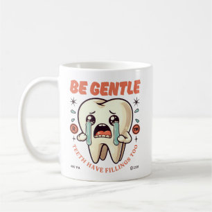 Caneca De Café Seja gentil, o dente também tem obturações