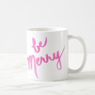 Caneca De Café Seja rosa alegre (& brilhante!) mão rotulada