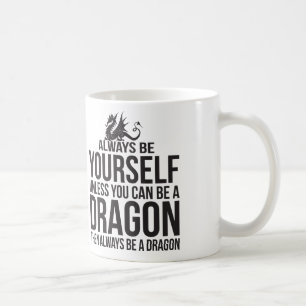 Caneca De Café Seja sempre você mesmo. A menos que você puder ser