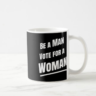 Caneca De Café Seja Um Homem A Votar Em Uma Mulher - Harris 2024 