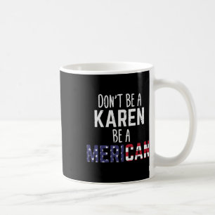 Caneca De Café Seja uma Karen Seja uma Mericana Engraçado 4 de Ju