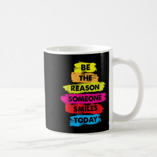 Caneca De Café Seja Uma Razão Para Alguém Sorrir Hoje Em Dia Clo 