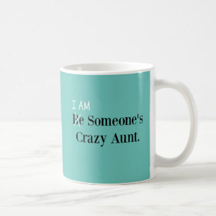 Caneca De Café Seja uma tia louca! (EU SOU!)