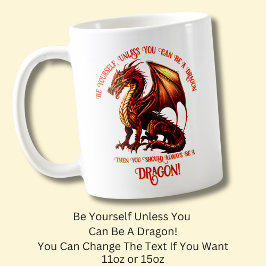 Caneca De Café Seja Você Mesmo, A Menos Que Possa Ser Um Dragão