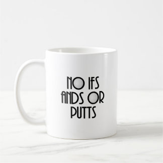 Caneca De Café Sem Ands Ifs ou Putts