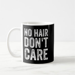 Caneca De Café Sem Cabelo Não Se Importa Com O Saco Engraçado