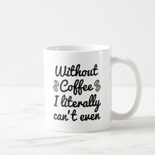Caneca De Café Sem café eu literalmente não consigo