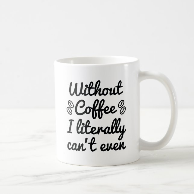 Caneca De Café Sem café eu literalmente não consigo (Direita)