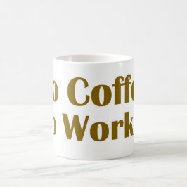 Caneca De Café Sem Café Sem Trabalho
