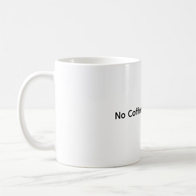 Caneca De Café Sem Café Sem Trabalho - Coffee Mug Engraçado (Esquerda)
