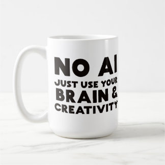 Caneca De Café Sem IA, apenas use seu cérebro e criatividade