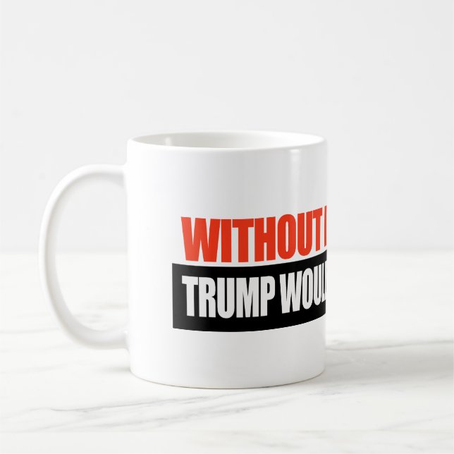 Caneca De Café Sem os Imigrantes Trump não teria esposas -.png (Esquerda)