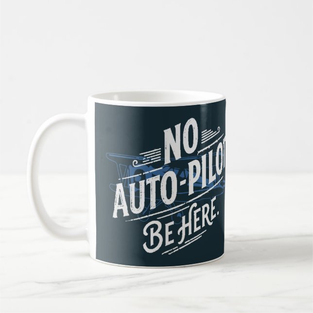Caneca De Café Sem Piloto Automático. Esteja Aqui. (Esquerda)