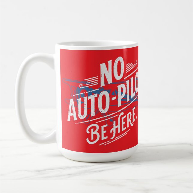 Caneca De Café Sem Piloto Automático. Esteja Aqui. (Esquerda)