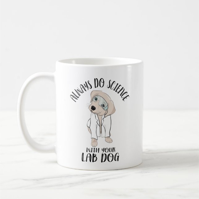 Caneca De Café Sempre Faça Ciência Com Seu Laboratório Cão Engraç (Esquerda)