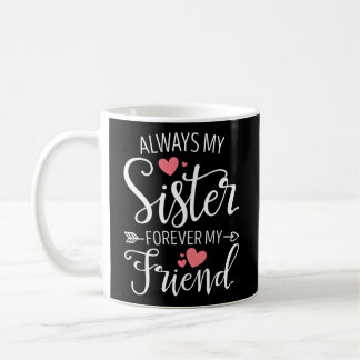 Caneca De Café Sempre Minha Irmã Para Sempre Minha Besidade Amiga