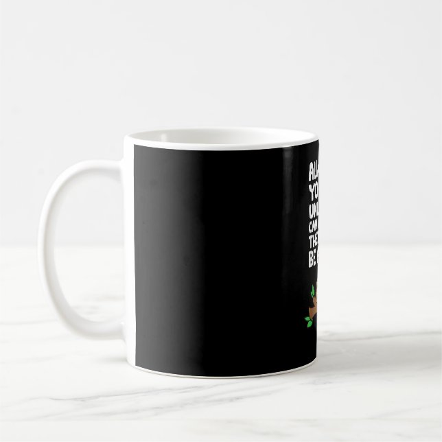 Caneca De Café Sempre Seja Você Mesmo a Menos Que Você Possa Ser  (Esquerda)