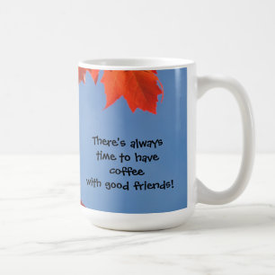 Caneca De Café Sempre tempo para tomar café com bons amigos canec