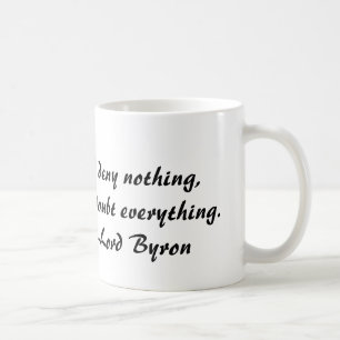 Caneca De Café Senhor Byron, eu não nego nada, mas duvido tudo