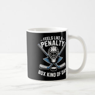 Caneca De Café Sente-se Como Um Dia De Caixa De Penalidade Hóquei