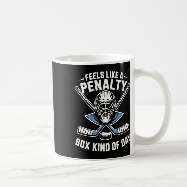 Caneca De Café Sente-se Como Um Dia De Caixa De Penalidade Hóquei (Direita)