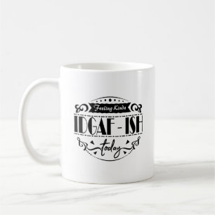 Caneca De Café Sentir-Se Meio Idgaf-Ish Hoje Mug De Tipografia