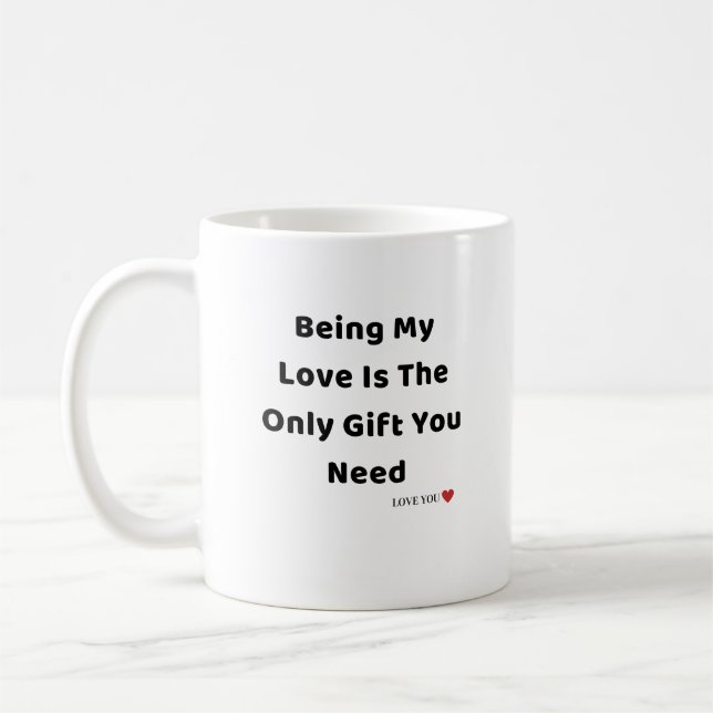 Caneca De Café Ser meu amor é o único presente que você precisa - (Esquerda)