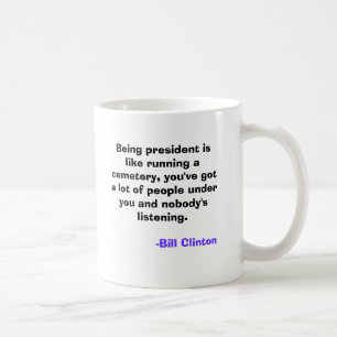 Caneca De Café Ser presidente é como o funcionamento de um