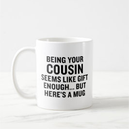 Caneca De Café Ser seu primo já parece um presente suficiente