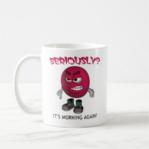 CANECA DE CAFÉ SERIAMENTE? É MANHÃ OUTRA VEZ?