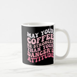 Caneca De Café Seu café será mais forte que a atitude do seu bail