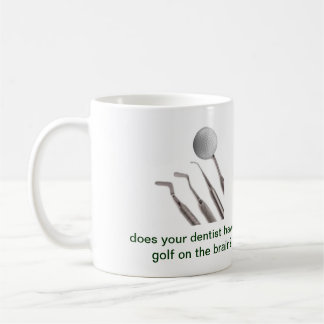 Caneca De Café seu dentista tem o golfe no cérebro?