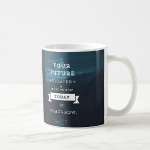 Caneca De Café Seu Futuro É Criado Pelo Que Você Faz Hoje