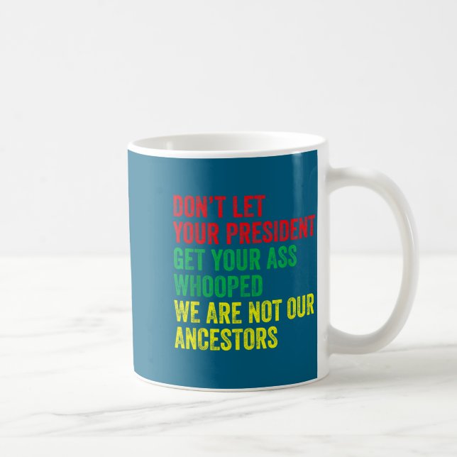 Caneca De Café Seu Não Deixe o Presidente Levar uma Surra (Direita)