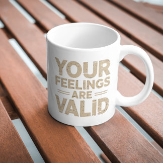 Caneca De Café Seus sentimentos são válidos