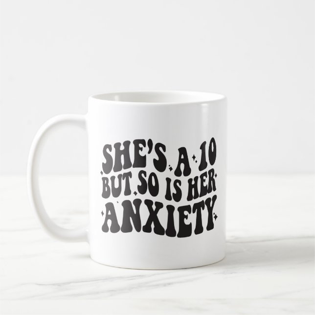 Caneca De Café She's a 10 but so is her anxiety (Esquerda)