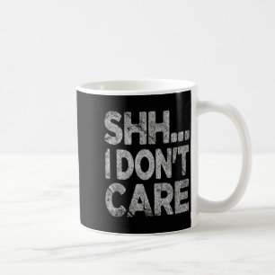 Caneca De Café Shh Não Me Importo Piada Sarcástica Novidade Gráfi