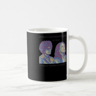 Caneca De Café Shirley Caminhou Para Que Kamala Pudesse Executar