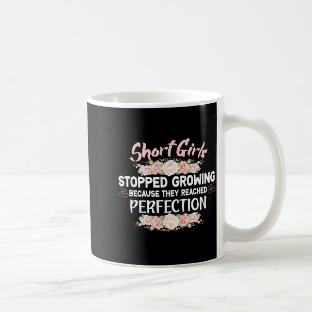 Caneca De Café Short Girls Stopped Growing Because They Reached P (Direita)