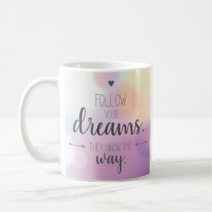 Caneca De Café Siga Os Seus Sonhos. Eles Sabem o caminho.
