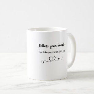Caneca De Café Siga Seu Coração, Mas Leve Seu Cérebro Com Voc
